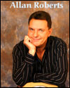 Allan Roberts  Comedy-vocal entertainer.